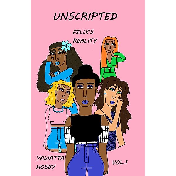 Unscripted Vol. 1: Felix's Reality, Yawatta Hosby