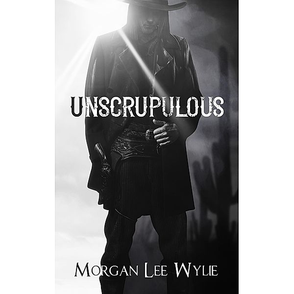 Unscrupulous / Unscrupulous, Morgan Lee Wylie