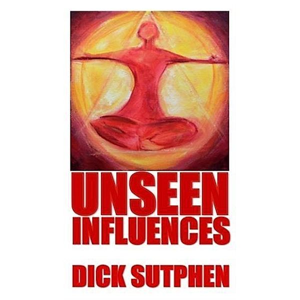 Unseen Influences, Dick Sutphen