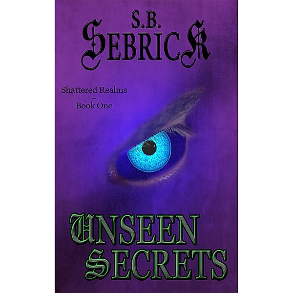 Unseen Secrets, S. B. Sebrick