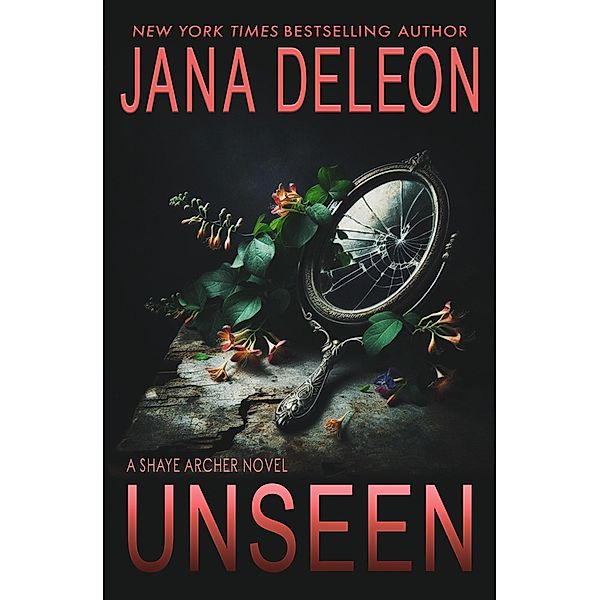 Unseen (Shaye Archer Series, #5) / Shaye Archer Series, Jana DeLeon