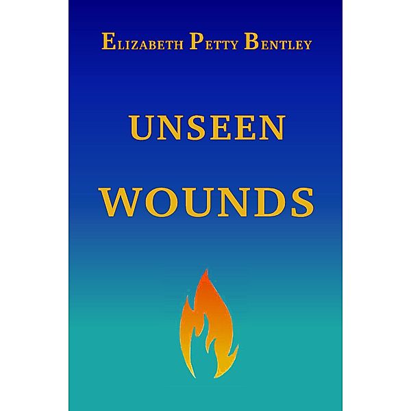 Unseen Wounds, Elizabeth Petty Bentley