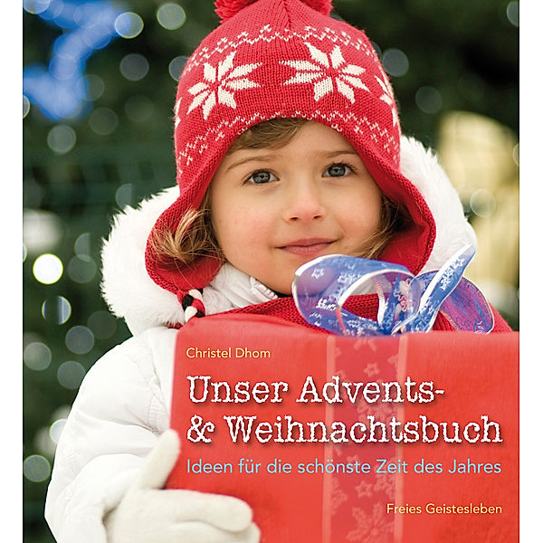 Unser Advents- & Weihnachtsbuch, Christel Dhom