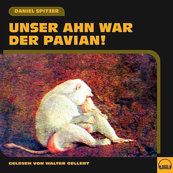 Unser Ahn war der Pavian!, Daniel Spitzer