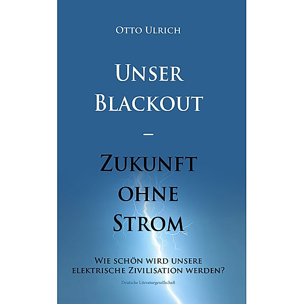 Unser Blackout - Zukunft ohne Strom, Otto Ulrich