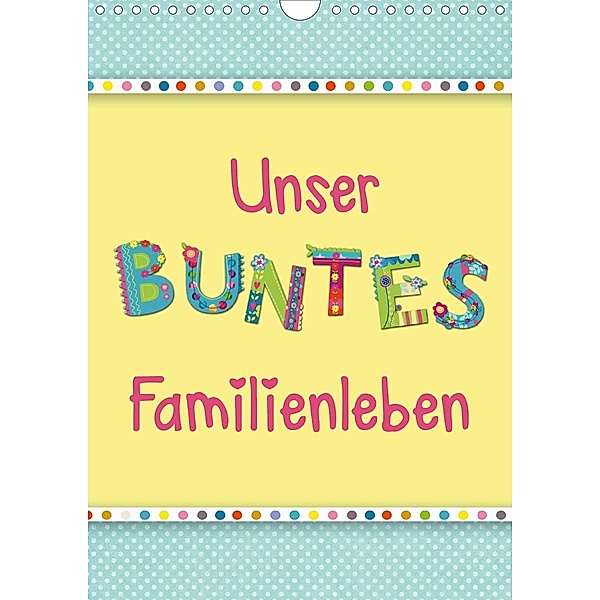 Unser buntes Familienleben (Wandkalender 2021 DIN A4 hoch), Kathleen Bergmann