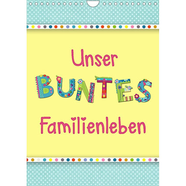 Unser buntes Familienleben (Wandkalender 2022 DIN A4 hoch), Kathleen Bergmann