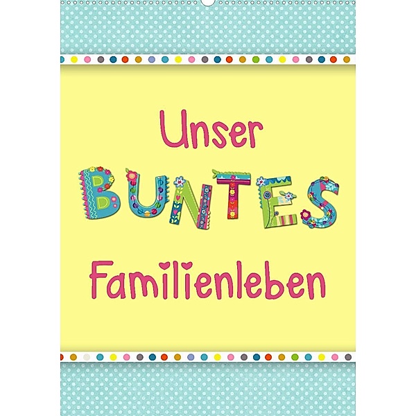 Unser buntes Familienleben (Wandkalender 2023 DIN A2 hoch), Kathleen Bergmann