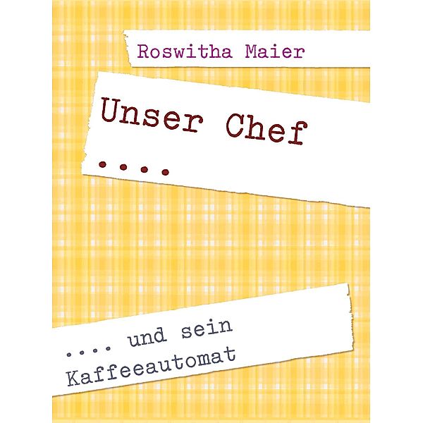 Unser Chef und sein Kaffeeautomat, Roswitha Maier