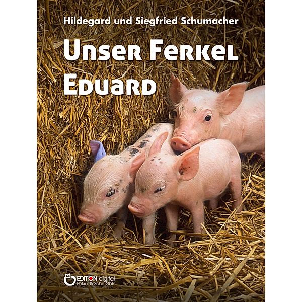 Unser Ferkel Eduard, Hildegard Schumacher, Siegfried Schumacher