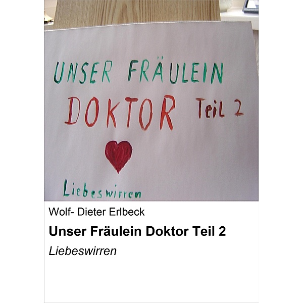 Unser Fräulein Doktor Teil 2, Wolf Dieter Erlbeck