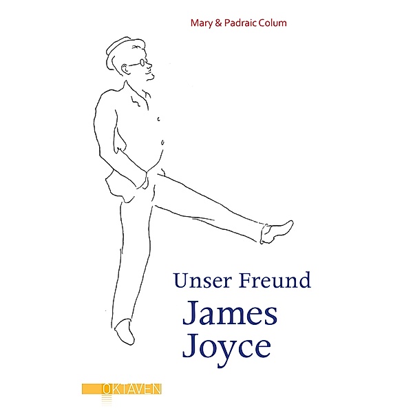 Unser Freund James Joyce / Oktaven, Mary Colum, Padraic Colum
