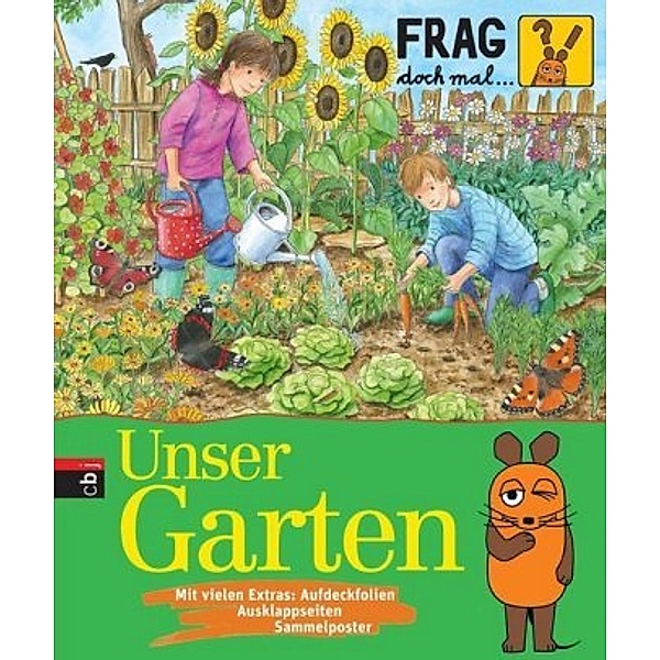 Unser Garten / Frag doch mal ... die Maus! Die Sachbuchreihe Bd.24, Martina Gorgas