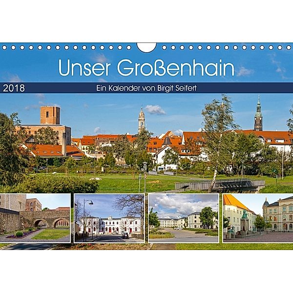 Unser Großenhain (Wandkalender 2018 DIN A4 quer), Birgit Harriette Seifert