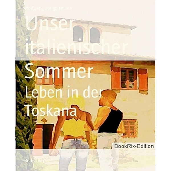 Unser italienischer Sommer / Unser italienischer Sommer Bd.1, Wolfgang Hengstmann