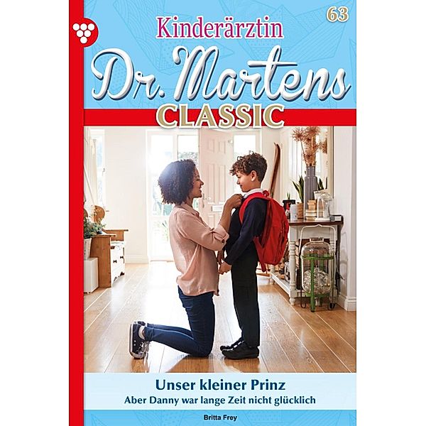 Unser kleiner Prinz / Kinderärztin Dr. Martens Classic Bd.63, Britta Frey