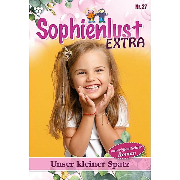 Unser kleiner Spatz / Sophienlust Extra Bd.27, Gert Rothberg