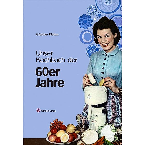 Unser Kochbuch der 60er Jahre, Günther Klahm