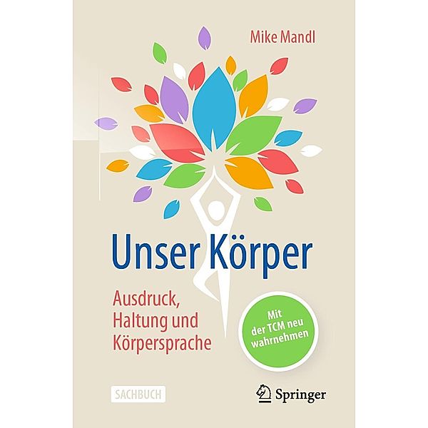 Unser Körper - Ausdruck, Haltung, Körpersprache, Mike Mandl