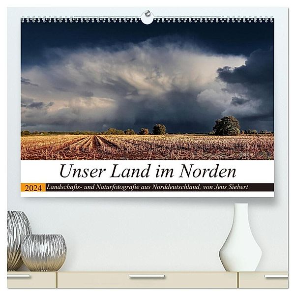 Unser Land im Norden (hochwertiger Premium Wandkalender 2024 DIN A2 quer), Kunstdruck in Hochglanz, Jens Siebert