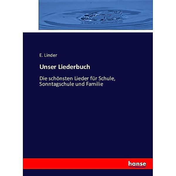 Unser Liederbuch, E. Linder