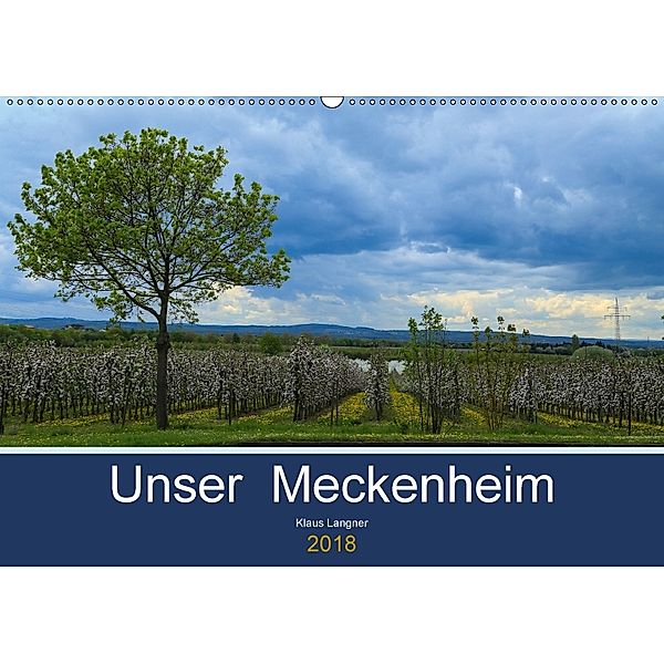 Unser Meckenheim (Wandkalender 2018 DIN A2 quer) Dieser erfolgreiche Kalender wurde dieses Jahr mit gleichen Bildern und, Klaus Langner