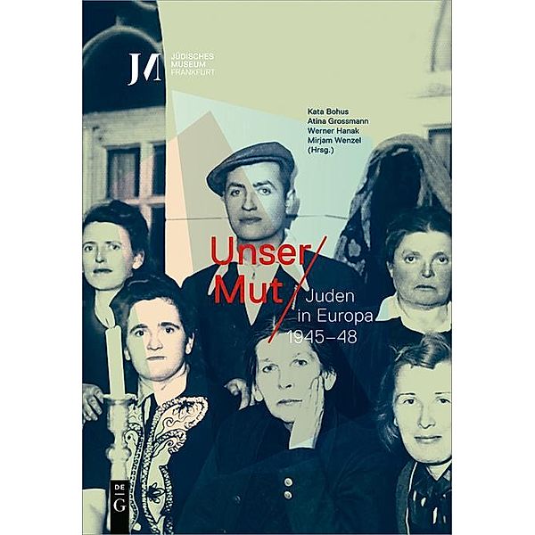 Unser Mut - Juden in Europa 1945-48 / Jahrbuch des Dokumentationsarchivs des österreichischen Widerstandes