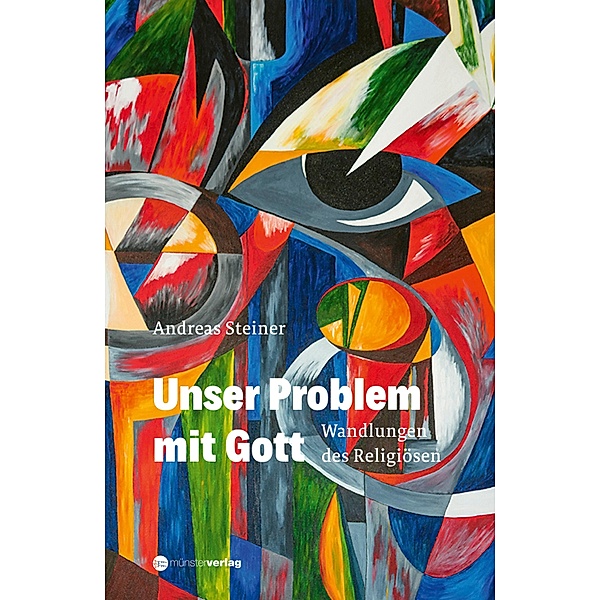 Unser Problem mit Gott, Andreas Steiner
