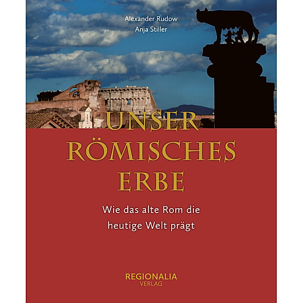 Unser römisches Erbe, Anja Stiller, Alexander Rudow