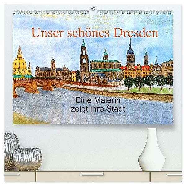 Unser schönes Dresden (hochwertiger Premium Wandkalender 2024 DIN A2 quer), Kunstdruck in Hochglanz, Ingrid Jopp