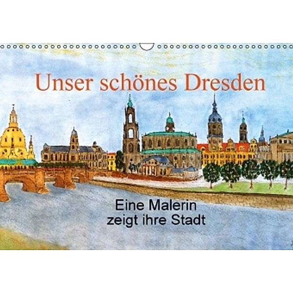 Unser schönes Dresden (Wandkalender 2016 DIN A3 quer), Ingrid Jopp