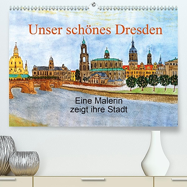 Unser schönes Dresden(Premium, hochwertiger DIN A2 Wandkalender 2020, Kunstdruck in Hochglanz), Ingrid Jopp