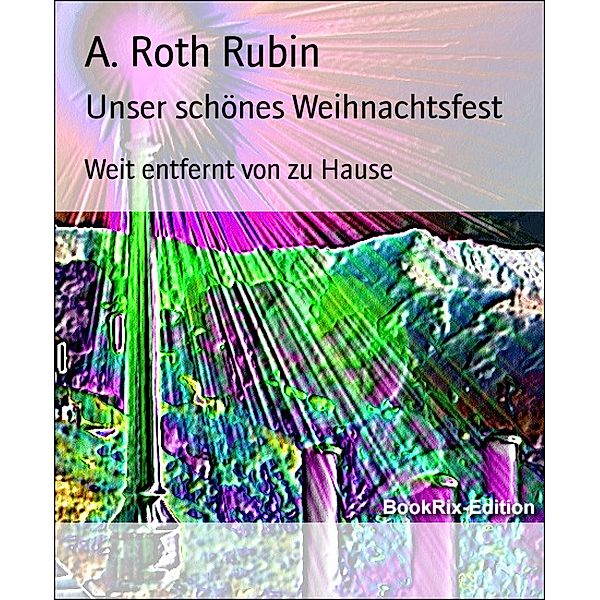 Unser schönes Weihnachtsfest, A. Roth Rubin