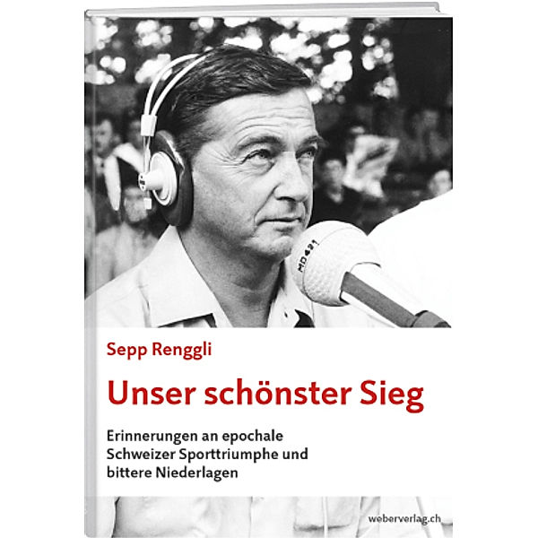 Unser schönster Sieg, m. 1 DVD, Sepp Renggli