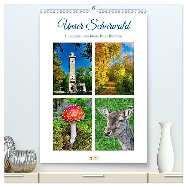 Unser Schurwald (hochwertiger Premium Wandkalender 2025 DIN A2 hoch), Kunstdruck in Hochglanz, Calvendo, Klaus-Peter Huschka