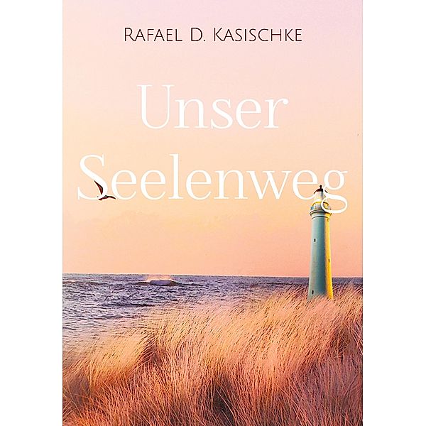 Unser Seelenweg, Rafael D. Kasischke