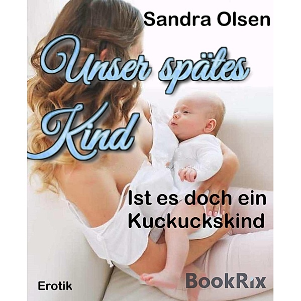 Unser spätes Kind, Sandra Olsen