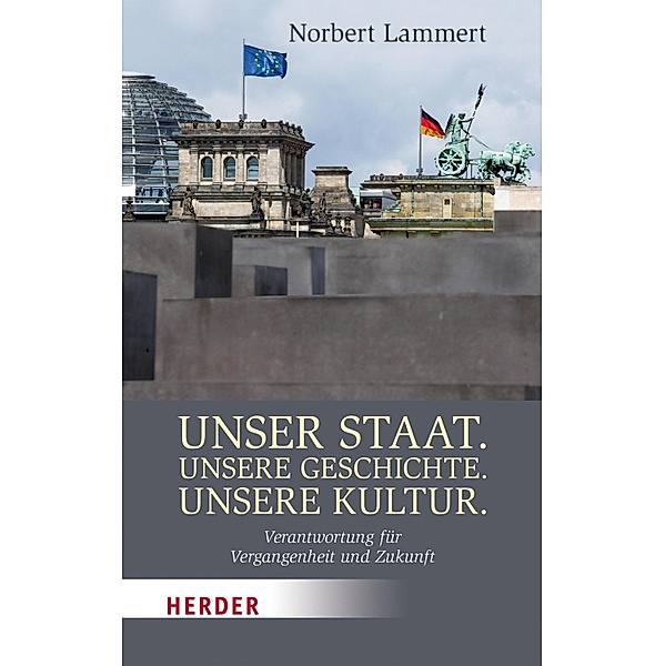 Unser Staat. Unsere Geschichte. Unsere Kultur / Herder Spektrum, Norbert Lammert