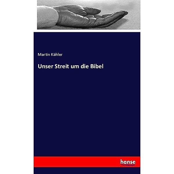 Unser Streit um die Bibel, Martin Kähler