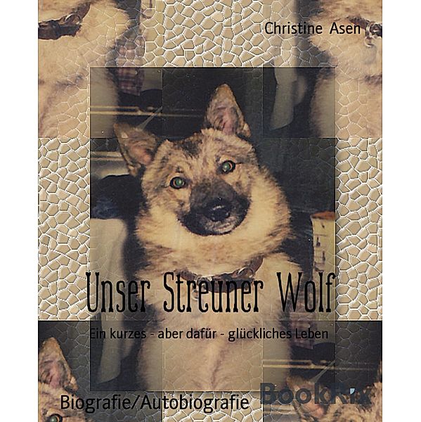 Unser Streuner Wolf, Christine Asen