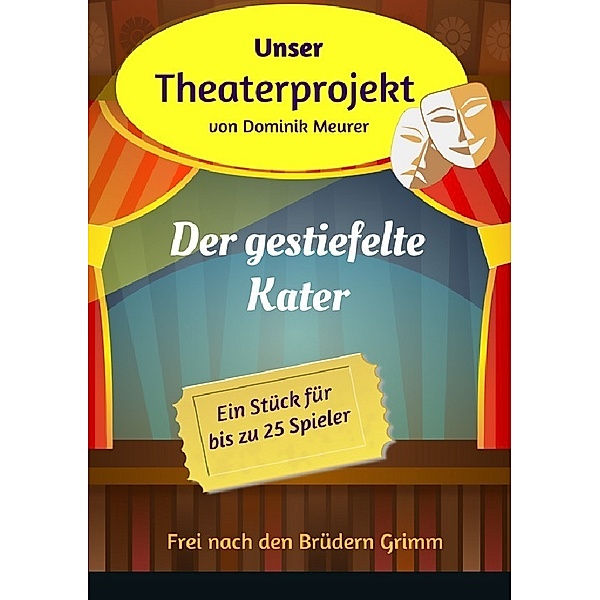 Unser Theaterprojekt / Unser Theaterprojekt, Band 11 - Der gestiefelte Kater, Dominik Meurer