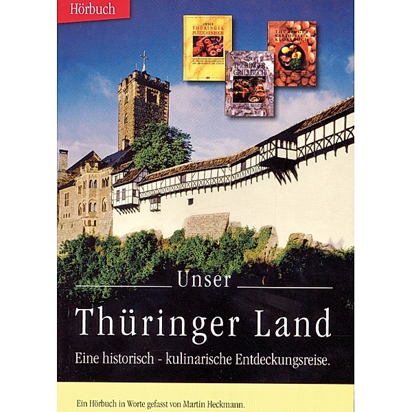 Unser Thüringer Land Eine historisch-kulinarische Entdeckungsreise - kostenlos, Martin Heckmann