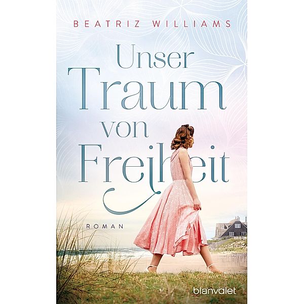 Unser Traum von Freiheit / East-Coast Bd.5, Beatriz Williams