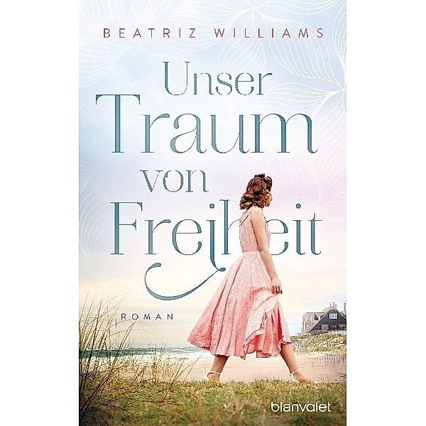 Unser Traum von Freiheit / East-Coast Bd.5, Beatriz Williams