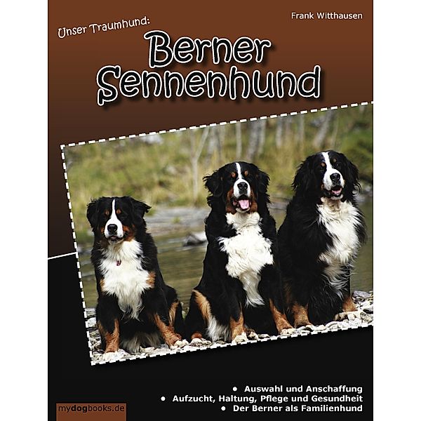 Unser Traumhund: Berner Sennenhund, Frank Witthausen