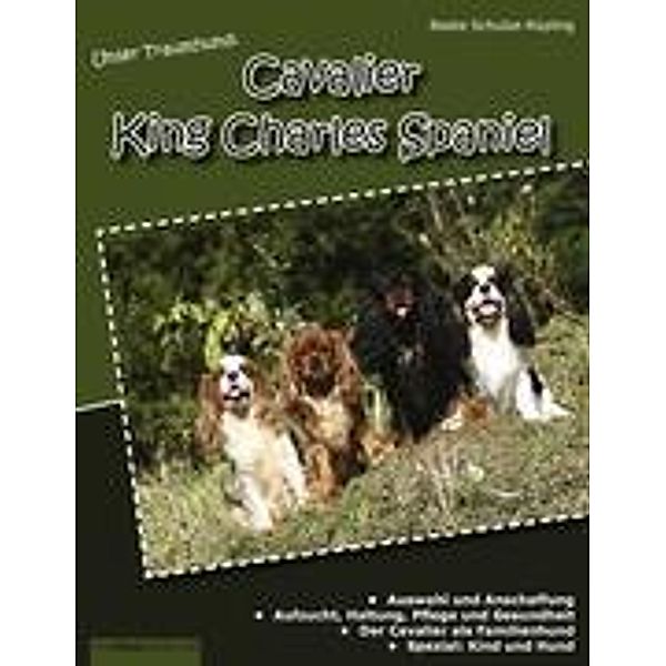 Unser Traumhund: Cavalier King Charles Spaniel, Beate Schulze-Rüpling