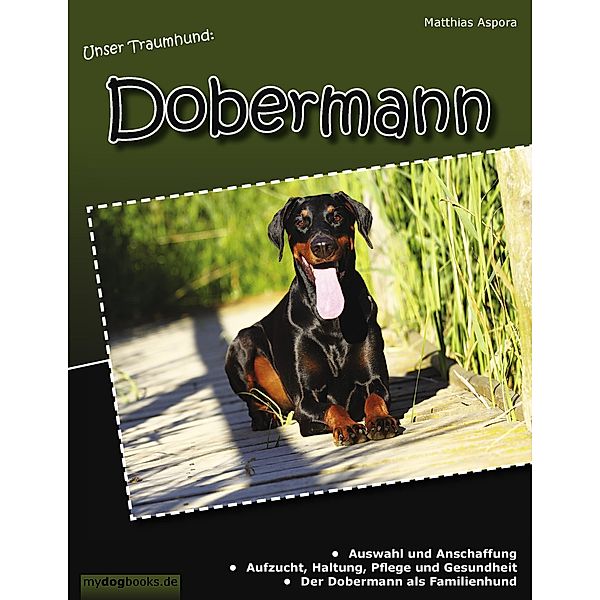 Unser Traumhund: Dobermann, Matthias Aspora