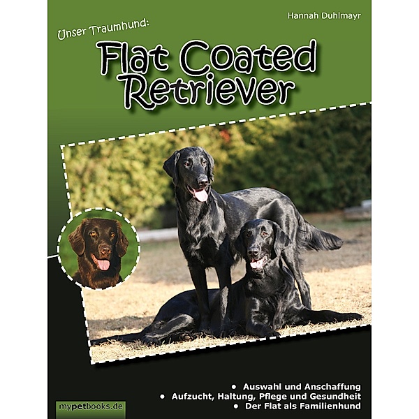 Unser Traumhund: Flat Coated Retriever, Hannah Duhlmayr