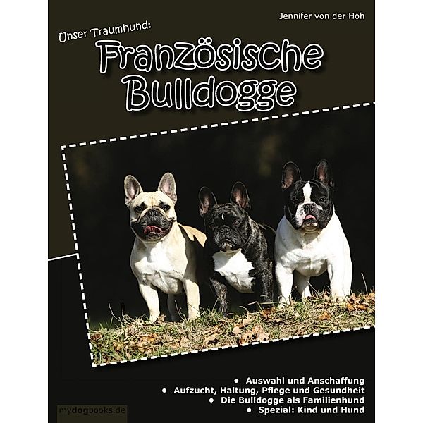 Unser Traumhund: Französische Bulldogge, Jennifer von der Höh