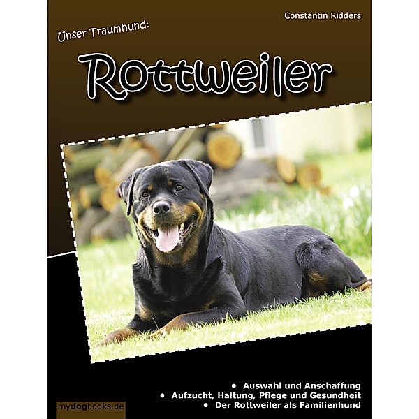 Unser Traumhund: Rottweiler, Constantin Ridders